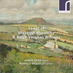 James Geer & Ronald Woodley - Maconchy & Vaughan Williams: Songs, Volume 1 (2022)