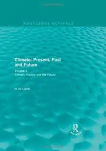 Climate: Present, Past and Future, Volume 2: Climatic History and the Future