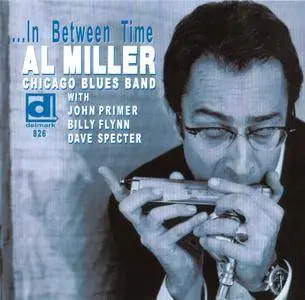 Al Miller Chicago Blues Band - ...In Between Time (2012) with John Primer, Billy Flynn and Dave Specter