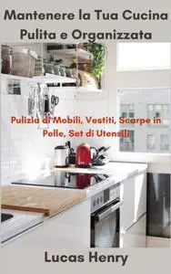 Mantenere la Tua Cucina Pulita e Organizzata Pulizia di Mobili, Vestiti, Scarpe in Pelle, Set di Utensili