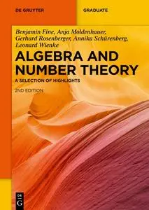 Algebra and Number Theory: A Selection of Highlights (de Gruyter Textbook), 2nd Edition