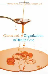 Chaos and Organization in Health Care by James J Mongan [Repost]