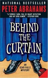 Peter Abrahams - Behind the Curtain: An Echo Falls Mystery (Echo Falls Mysteries)