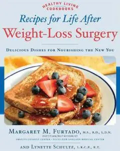 Recipes for Life After Weight-Loss Surgery: Delicious Dishes for Nourishing the New You (repost)