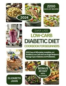 Super Easy Low Carb Diabetic Diet Cookbook for Beginners 2024