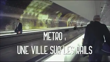 (Fr5) Métro, une ville sur les rails (2015)