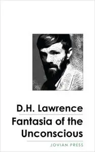 «Fantasia of the Unconscious» by D.H. Lawrence