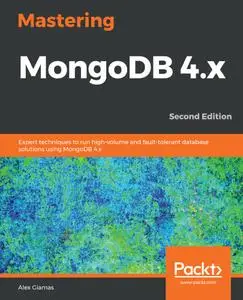 Mastering MongoDB 4.x, 2nd Edition
