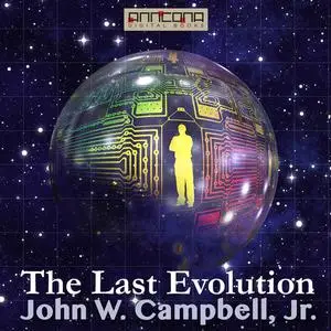 «The Last Evolution» by J.R., John Campbell