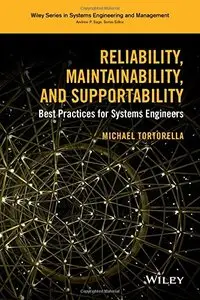 Reliability, Maintainability, and Supportability: Best Practices for Systems Engineers