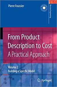 From Product Description to Cost: A Practical Approach: Volume 2: Building a Specific Model