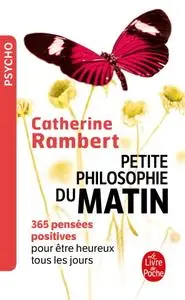 Catherine Rambert, "Petite philosophie du matin: 365 pensées positives pour être heureux tous les jours"