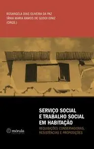 «Serviço Social e Trabalho Social em Habitação» by Rosangela Dias Oliveira da Paz, Tânia Maria Ramos de Godoi Diniz