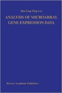 Analysis of Microarray Gene Expression Data (Trends in Logic) by Mei-Ling Ting Lee