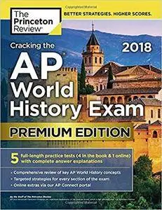 Cracking the AP World History Exam 2018, Premium Edition