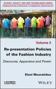 Re-presentation Policies of the Fashion Industry: Discourse, Apparatus and Power