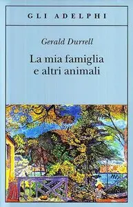 Durrell Gerald - La mia famiglia e altri animali