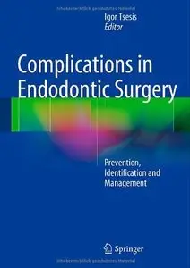 Complications in Endodontic Surgery: Prevention, Identification and Management (repost)