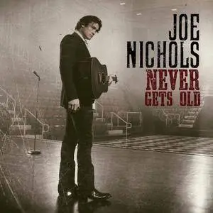 Joe Nichols - Never Gets Old (2017)