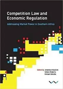 Competition law and economic regulation: Addressing market power in Southern Africa