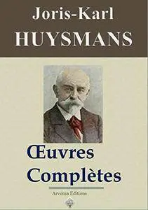 Joris-Karl Huysmans : Oeuvres complètes et annexes - (47 titres, annotés et illustrés)