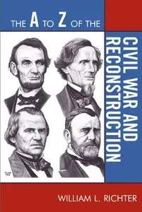 William L. Richter - The A to Z of the Civil War and Reconstruction