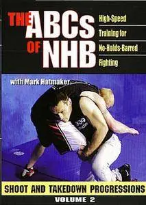 ABC`S OF NHB : High-Speed Training for No-Holds-Barred Fighting Vol 2: Shoot and Takedown Progressions [repost]