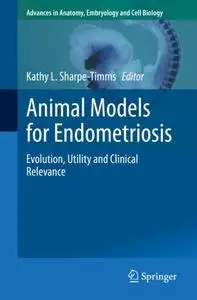 Animal Models for Endometriosis: Evolution, Utility and Clinical Relevance