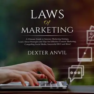 «Laws of Marketing; A Ultimate Guide to Internet Marketing Strategy, Learn About Strategies and Tips for Effective Conte