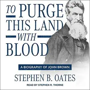 To Purge This Land with Blood: A Biography of John Brown [Audiobook]