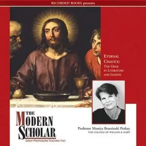 Eternal Chalice: The Grail in Literature and Legend (The Modern Scholar) (Audiobook)