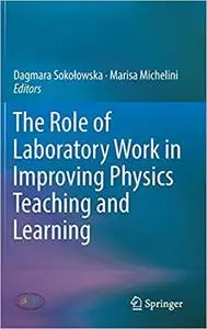 The Role of Laboratory Work in Improving Physics Teaching and Learning