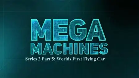Sci Ch - Mega Machines Series 2 Part 5: Worlds First Flying Car (2020)