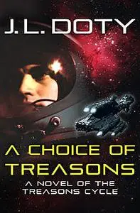 «A Choice of Treasons» by J.L. Doty