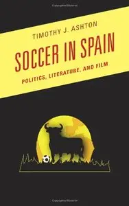 Soccer in Spain: Politics, Literature, and Film (repost)
