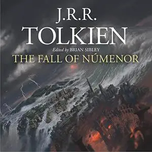 The Fall of Númenor: And Other Tales from the Second Age of Middle-Earth [Audiobook]