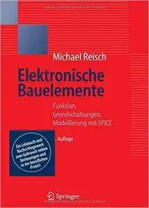 Elektronische Bauelemente: Funktion, Grundschaltungen, Modellierung mit SPICE (Repost)
