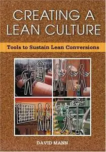 Creating a Lean Culture: Tools to Sustain Lean Conversions (Repost)
