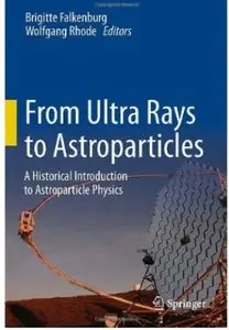 From Ultra Rays to Astroparticles: A Historical Introduction to Astroparticle Physics