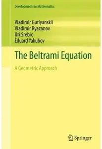 The Beltrami Equation: A Geometric Approach (Developments in Mathematics) (Repost)