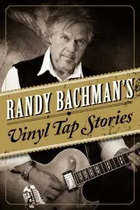 Randy Bachman's Vinyl Tap Stories (Repost)