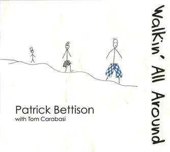 Patrick Bettison with Tom Carabasi - Walkin' All Around (2007)