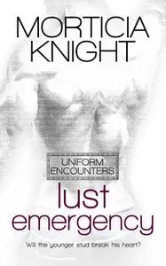 «Lust Emergency» by Morticia Knight