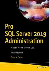Pro SQL Server 2019 Administration: A Guide for the Modern DBA (repost)