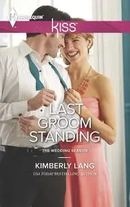 «Last Groom Standing» by Kimberly Lang