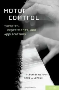 Motor Control: Theories, Experiments, and Applications (repost)
