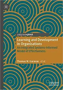 Learning and Development in Organisations: An Integrated Systems-Informed Model of Effectiveness