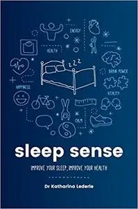 Sleep Sense: Improve your sleep, improve your health