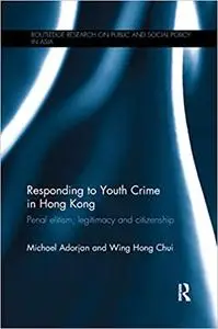 Responding to Youth Crime in Hong Kong: Penal elitism, legitimacy and citizenship