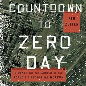 Countdown to Zero Day: Stuxnet and the Launch of the World's First Digital Weapon [Audiobook]